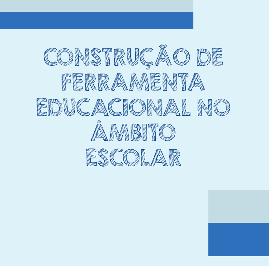 CONSTRUÇÃO DE FERRAMENTA EDUCACIONAL NO ÂMBITO ESCOLAR