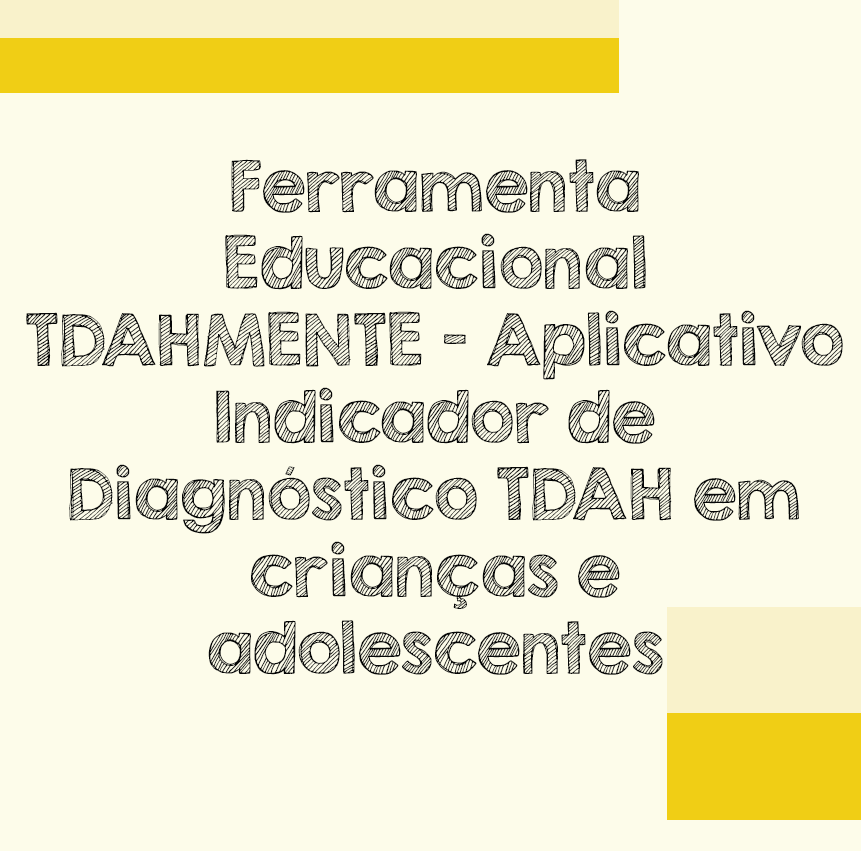 Ferramenta Educacional TDAHMENTE – Aplicativo Indicador de Diagnóstico TDAH em crianças e adolescentes